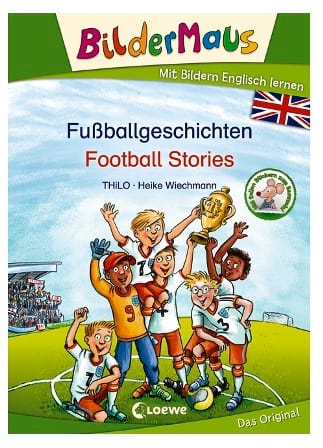 BilderMaus - Deutsch-Englisch - Mit Bildern Englisch lernen - FuíŸballgeschichten - Football Stories